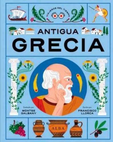 Antigua Grecia (Viajeros del Tiempo, Band 2) von Alba Editorial