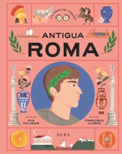 Antigua Roma (Viajeros del Tiempo) von Alba Editorial