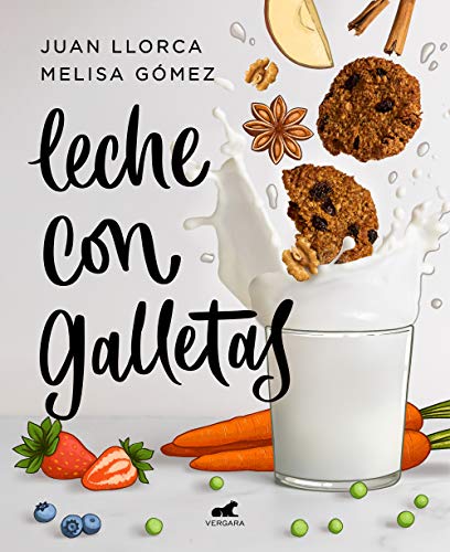 Leche con galletas: La cocina de siempre con los alimentos de ahora (Vergara) von Vergara (Ediciones B)