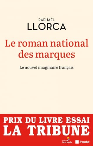 Le roman national des marques -Le nouvel imaginaire français von DE L AUBE