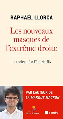 Les nouveaux masques de l’extrême droite - La radicalité à l: La radicalité à l'ère Netflix