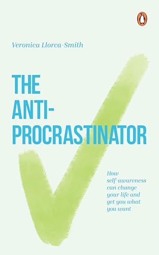 The Anti-Procrastinator: How Self-Awareness Can Change Your Life and Get You What You Want von Penguin Random House SEA