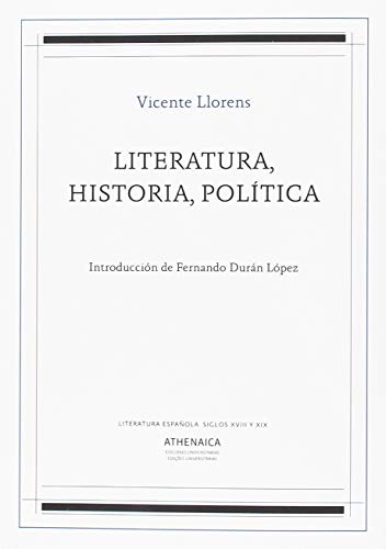 Literatura, historia, política (Literatura española. Siglos XVIII y XIX, Band 3) von Athenaica Ediciones Universitarias
