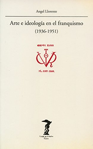 Arte e ideología en el franquismo (1936-1951) (La balsa de la Medusa, Band 73) von VISOR LIBROS, S.L.