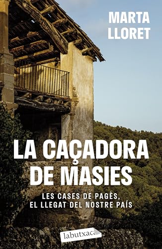 La caçadora de masies: Les cases de pagès, el llegat del nostre país (LABUTXACA)
