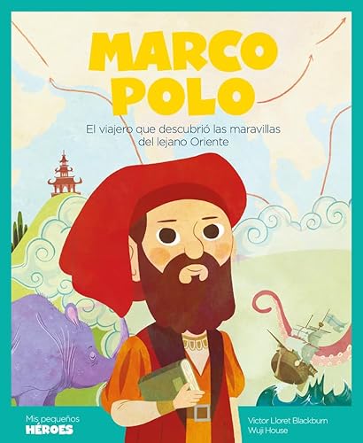 Marco Polo : el viajero que descubrió las maravillas del lejano Oriente: El viajero que descubrió las maravillas del lejano Oriente | Cuentos para ... los inspiraron. (Mis pequeños héroes, Band 2)