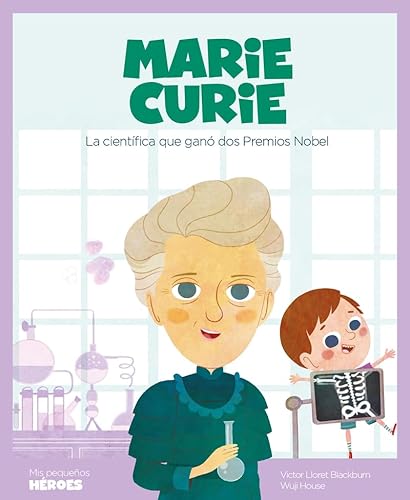 Marie Curie : la científica que ganó dos Premios Nobel: La científica que ganó dos Premios Nobel | Cuentos para niños para conocer a los grandes ... los inspiraron. (Mis pequeños héroes, Band 8) von Shackleton books