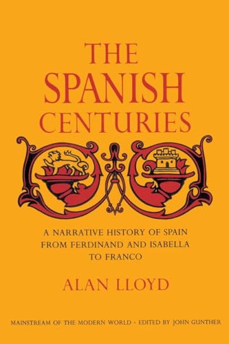 The Spanish Centuries: A Narrative History of Spain from Ferdinand and Isabella to Franco von Doubleday
