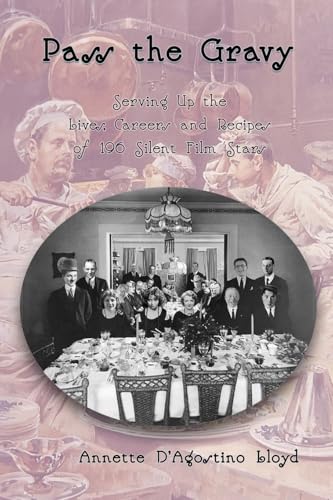 Pass the Gravy - Serving Up the Lives, Careers and Recipes of 196 Silent Film Stars von BearManor Media