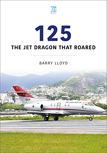 Dh/Hs/bae 125: The Jet Dragon That Roared (Historic Commercial Aircraft) von Key Publishing Ltd