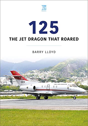Dh/Hs/bae 125: The Jet Dragon That Roared (Historic Commercial Aircraft)
