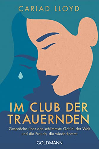 Im Club der Trauernden: Gespräche über das schlimmste Gefühl der Welt und die Freude, die wiederkommt