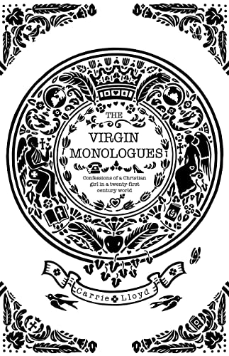 The Virgin Monologues: Confessions of a Christian Girl in a Twenty-First-Century World von Authentic Media