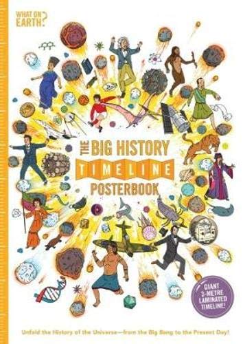 Big History Timeline Posterbook: Unfold the History of the Universe - from the Big Bang to the Present Day! (What on Earth Posterbook)