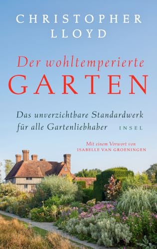 Der wohltemperierte Garten: Das unverzichtbare Standardwerk für alle Gartenliebhaber | In hochwertiger Ausstattung Der wohltemperierte Garten: Das unverzichtbare Standardwerk für alle Gartenliebhaber | In hochwertiger Ausstattung