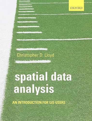 Spatial Data Analysis: An Introduction For Gis Users von Oxford University Press
