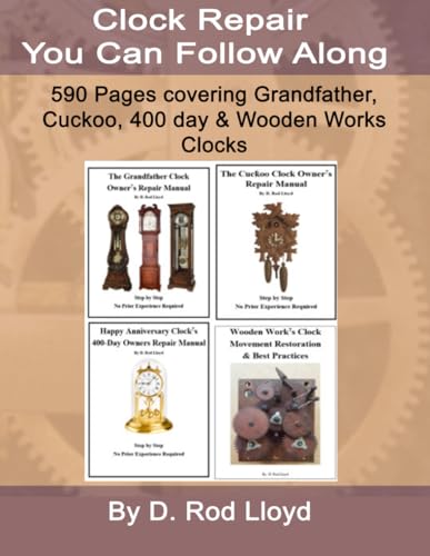 Clock Repair You Can Follow Along: Grandfather Clocks, Cuckoo Clocks, 400 Day Clocks and Wooden Works Clocks von Independently published