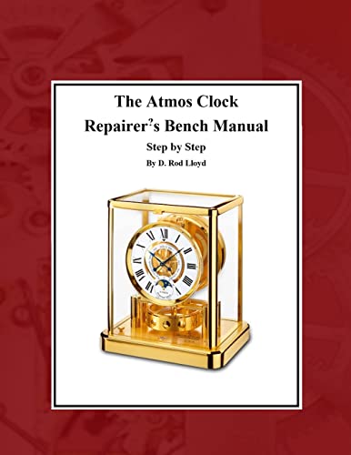The Atmos Clock Repairer?s Bench Manual von D. Rod Lloyd