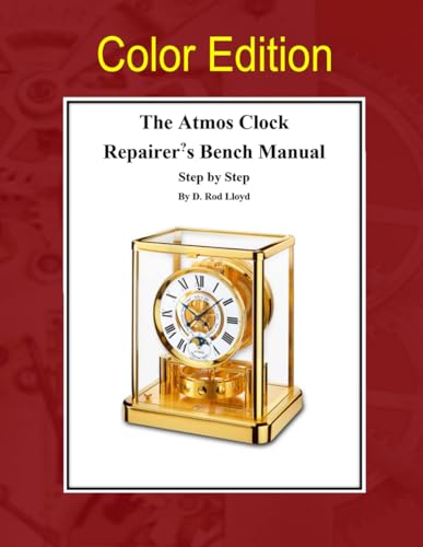 The Atmos Clock Repairer?s Bench Manual: with color photos (Clock Repair you can Follow Along) von Independently published