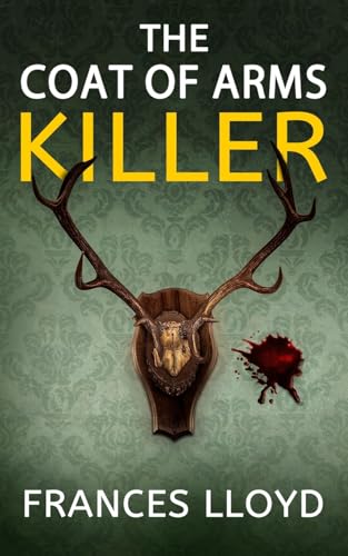 THE COAT OF ARMS KILLER: an enthralling murder mystery with a twist (Di Jack Dawes Mystery, Band 12) von JOFFE BOOKS LTD