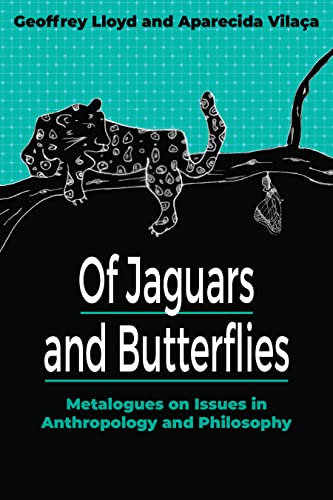 Of Jaguars and Butterflies: Metalogues on Issues in Anthropology and Philosophy Of Jaguars and Butterflies: Metalogues on Issues in Anthropology and Philosophy von Berghahn Books