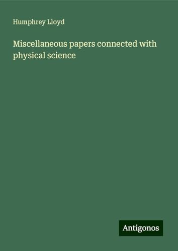 Miscellaneous papers connected with physical science von Antigonos Verlag