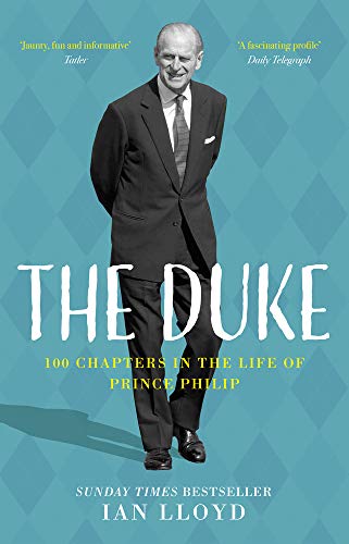 The Duke: 100 Chapters in the Life of Prince Philip von The History Press Ltd