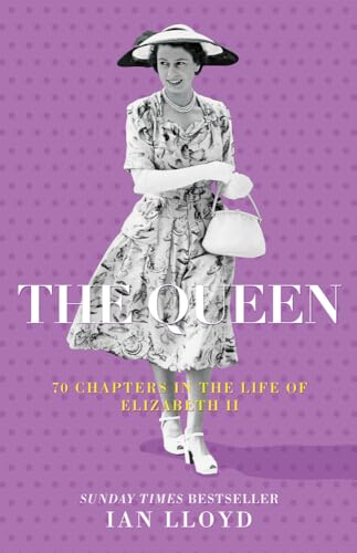 The Queen: 70 Chapters in the Life of Elizabeth II