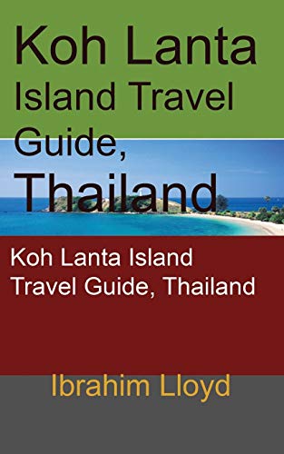 Koh Lanta Island Travel Guide, Thailand: Koh Lanta Island Travel Guide, Thailand
