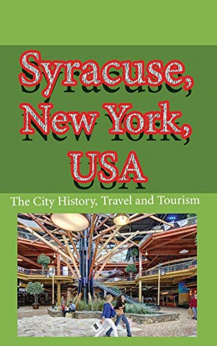 Syracuse, New York, USA: The City History, Travel and Tourism von Independently Published