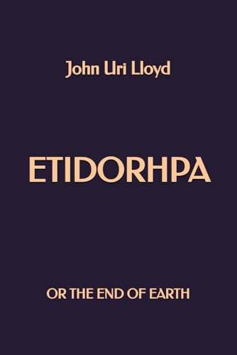 Etidorhpa, or the End of the Earth von Independently published