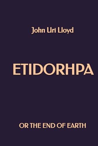 Etidorhpa, or the End of the Earth von Independently published