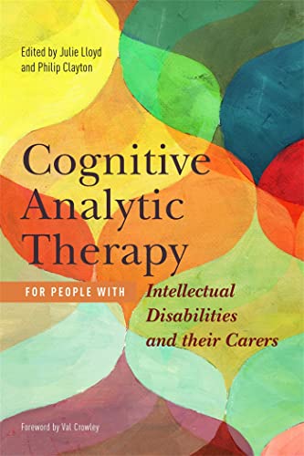 Cognitive Analytic Therapy for People with Intellectual Disabilities and their Carers Cognitive Analytic Therapy for People with Intellectual Disabilities and their Carers