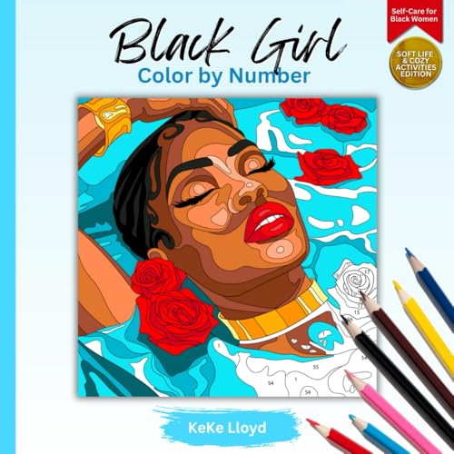 Black Girl Color by Number Coloring Book : Self-Care for Black Women - Soft Life & Cozy Activities Edition von Independently published