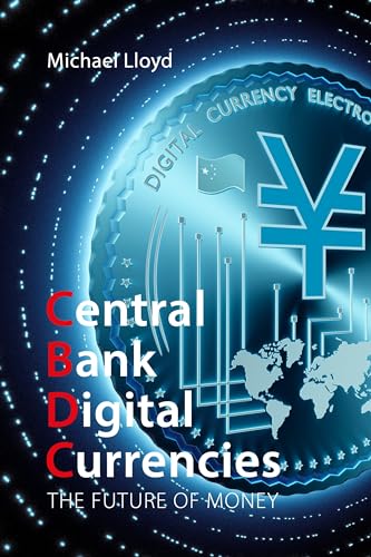 Central Bank Digital Currencies: The Future of Money