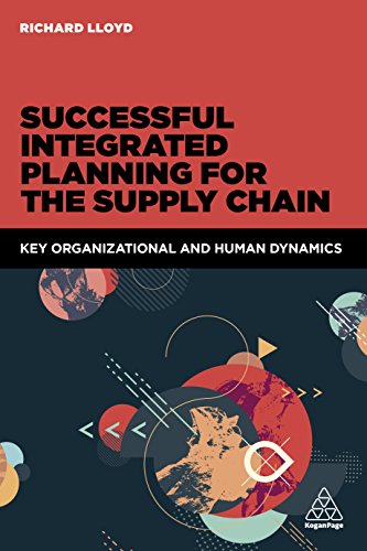 Successful Integrated Planning for the Supply Chain: Key Organizational and Human Dynamics von Kogan Page