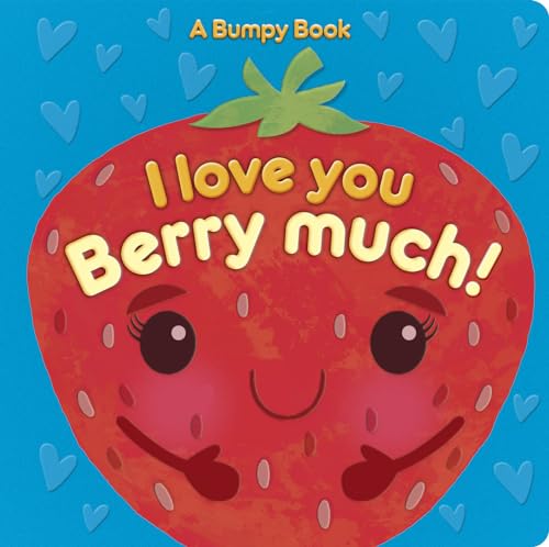 I Love You Berry Much!: A Bumpy Book for tactile learning von Tiger Tales