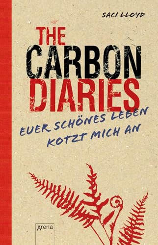 The Carbon Diaries. Euer schönes Leben kotzt mich an The Carbon Diaries. Euer schönes Leben kotzt mich an