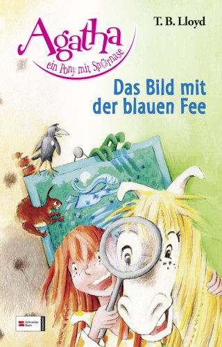 Agatha, ein Pony mit Spürnase, Band 01: Das Bild mit der blauen Fee von Schneiderbuch