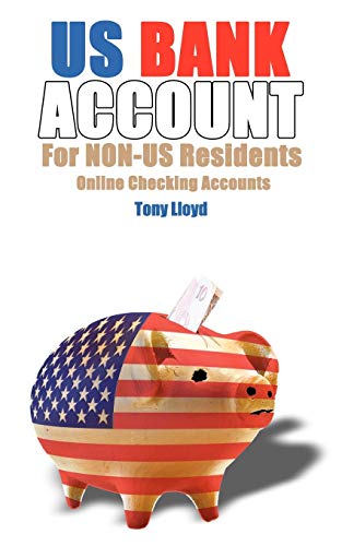 US Bank Account For NON-US Residents: Online Checking Accounts von WWW.Snowballpublishing.com