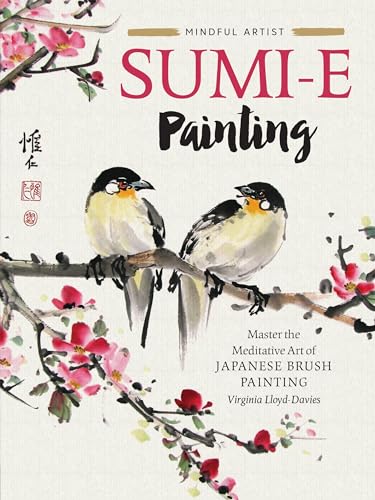 Sumi-e Painting: Master the meditative art of Japanese brush painting (1) (Mindful Artist, Band 1)