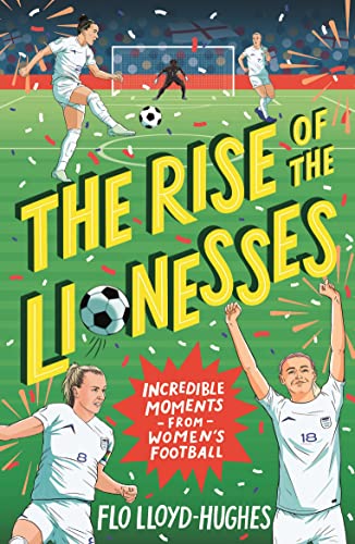 The Rise of the Lionesses: Incredible Moments from Women's Football von WALKER BOOKS