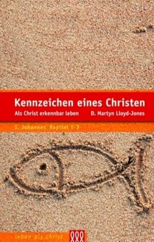 Kennzeichen eines Christen: Als Christ erkennbar leben (1.Johannes, Kapitel 1-3) (Leben als Christ)