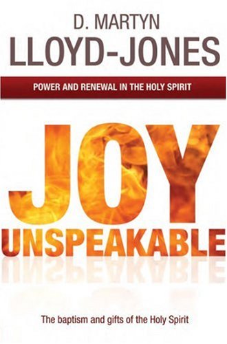Joy Unspeakable: Power and Renewal in the Holy Spirit