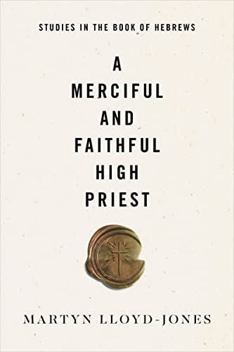 A Merciful and Faithful High Priest: Studies in the Book of Hebrews