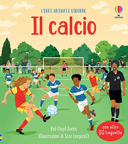 Il calcio. Ediz. a colori (Libri animati Usborne)