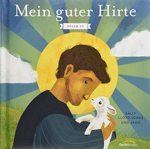 Mein guter Hirte: Psalm 23 Mein guter Hirte: Psalm 23
