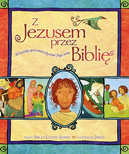 Z Jezusem przez Biblie: W każdej opowieści słychać Jego imię Z Jezusem przez Biblie: W każdej opowieści słychać Jego imię