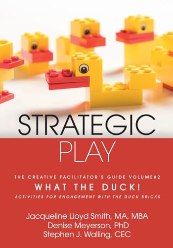 Strategic Play: The Creative Facilitator's Guide #2: What the Duck!