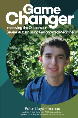 Game Changer: Improving the Outcome in Severe Autism using Personalized Medicine von Independently published